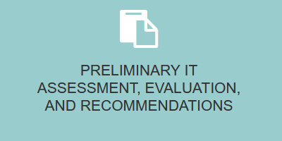 Preliminary IT Assessment, Evaluation, and Recommendations